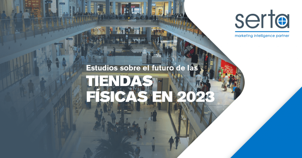 Es momento de revisar los estudios sobre tiendas físicas en 2023 y los hábitos de consumo.